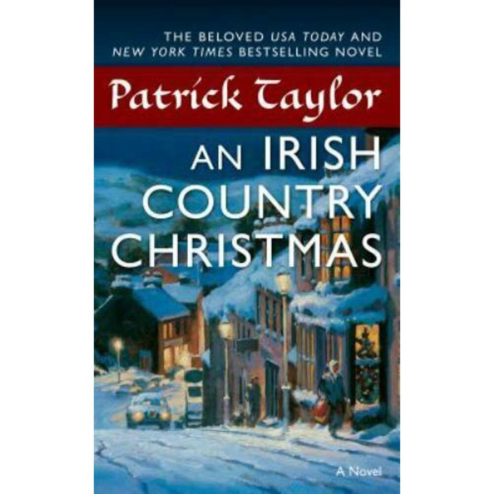 Irish Country Bks.: An Irish Country Christmas : A Novel by Patrick Taylor